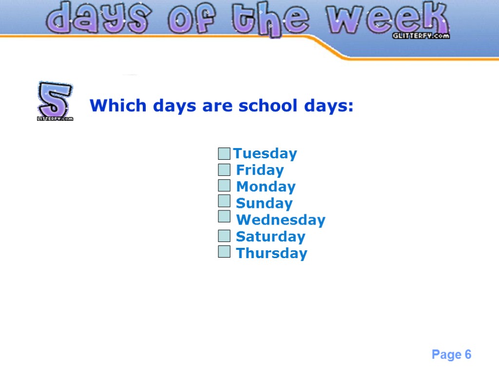 Which days are school days: Tuesday Friday Monday Sunday Wednesday Saturday Thursday